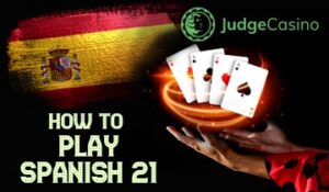 How to play Spanish 21 in casino game