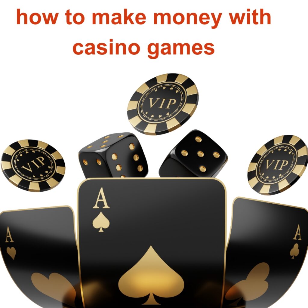 how to make money with casino games