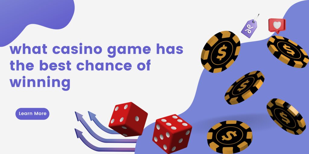 What casinos game has the best chance of winning