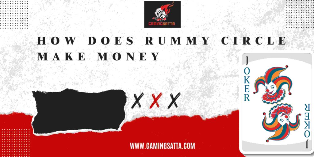 How Does Rummy Circle Make Money