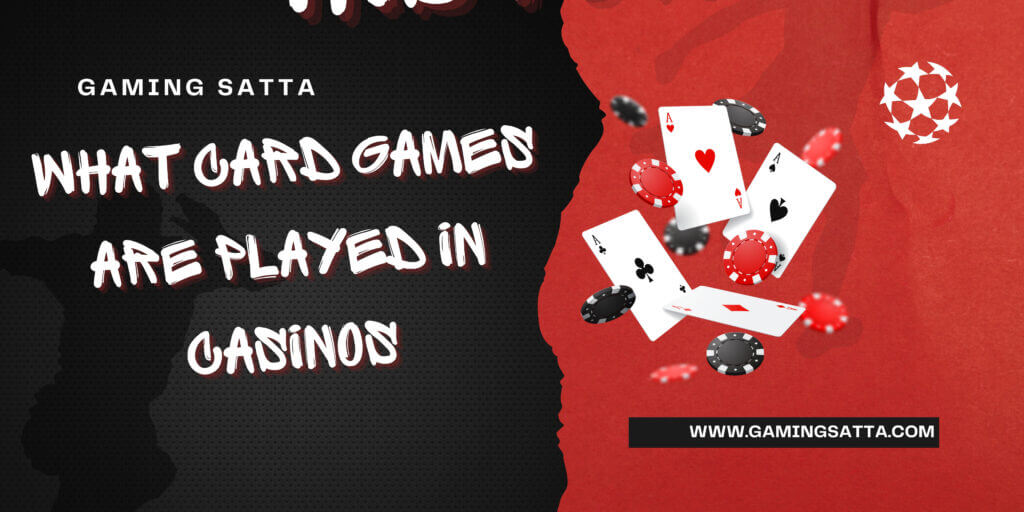 what-card-games-are-played-in-casinosory