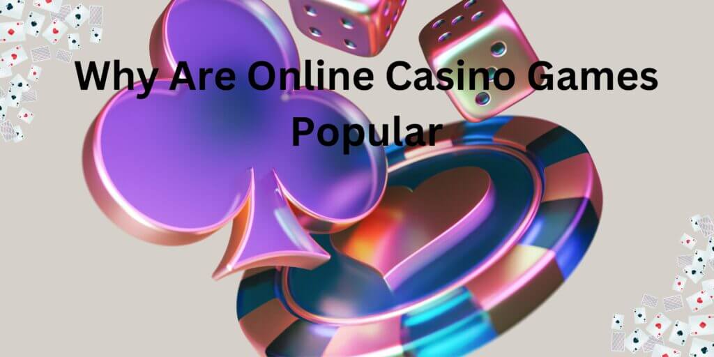 why are online casino games popular